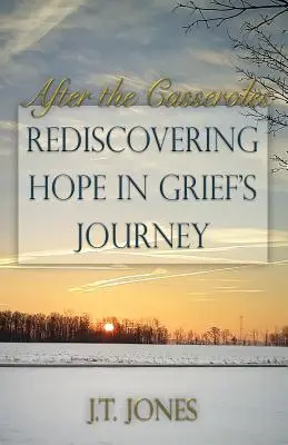După caserole: Redescoperirea speranței în călătoria durerii - After the Casseroles: Rediscovering Hope in Grief's Journey