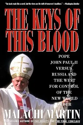 Cheile acestui sânge: Papa Ioan Paul al II-lea împotriva Rusiei și Occidentului pentru controlul noii ordini mondiale (Pope John Paul II Versus Russia and the West for Control of the New World Order) - Keys of This Blood: Pope John Paul II Versus Russia and the West for Control of the New World Order