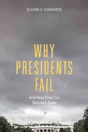 De ce eșuează președinții și cum pot reuși din nou - Why Presidents Fail and How They Can Succeed Again