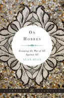 Despre Hobbes: Evadarea din războiul tuturor împotriva tuturor - On Hobbes: Escaping the War of All Against All