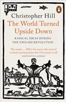 Lumea întoarsă cu susul în jos: Idei radicale în timpul revoluției engleze - The World Turned Upside Down: Radical Ideas During the English Revolution