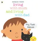 Trăind cu mama și trăind cu tata: Cele două case ale mele - Living with Mum and Living with Dad: My Two Homes