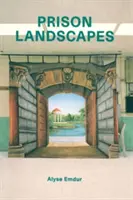 Alyse Emdur: Peisajele închisorilor - Alyse Emdur: Prison Landscapes