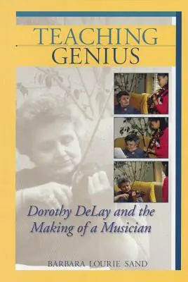 Geniul predării: Dorothy Delay și formarea unui muzician - Teaching Genius: Dorothy Delay and the Making of a Musician