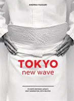 Tokyo New Wave: 31 de bucătari care definesc următoarea generație din Japonia, cu rețete [Carte de bucate] - Tokyo New Wave: 31 Chefs Defining Japan's Next Generation, with Recipes [A Cookbook]