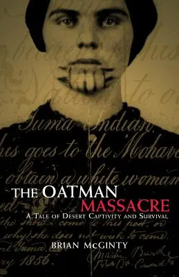 Masacrul de la Oatman: O poveste de captivitate și supraviețuire în deșert - The Oatman Massacre: A Tale of Desert Captivity and Survival