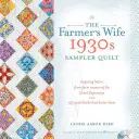 The Farmer's Wife 1930s Sampler Quilt: Scrisori pline de inspirație de la femeile de la fermă din timpul Marii Depresii și 99 de blocuri de quilt care le onorează - The Farmer's Wife 1930s Sampler Quilt: Inspiring Letters from Farm Women of the Great Depression and 99 Quilt Blocks Th at Honor Them