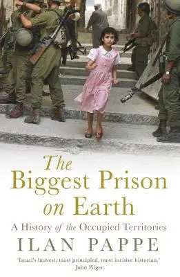 Cea mai mare închisoare de pe Pământ: O istorie a teritoriilor ocupate - The Biggest Prison on Earth: A History of the Occupied Territories