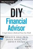 Consilier financiar DIY: O soluție simplă pentru a vă construi și proteja averea - DIY Financial Advisor: A Simple Solution to Build and Protect Your Wealth