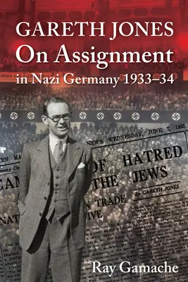 Gareth Jones - În misiune în Germania nazistă 1933-34 - Gareth Jones - On Assignment in Nazi Germany 1933-34