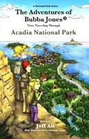 Aventurile lui Bubba Jones (#3), 3: Călătorie în timp prin Parcul Național Acadia - The Adventures of Bubba Jones (#3), 3: Time Traveling Through Acadia National Park