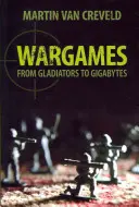 Wargames: De la gladiatori la gigabytes - Wargames: From Gladiators to Gigabytes