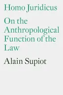 Homo Juridicus: Despre funcția antropologică a legii - Homo Juridicus: On the Anthropological Function of the Law