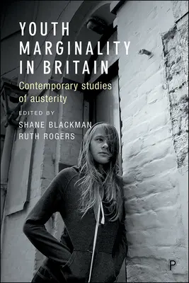 Marginalitatea tinerilor în Marea Britanie: Studii contemporane ale austerității - Youth Marginality in Britain: Contemporary Studies of Austerity