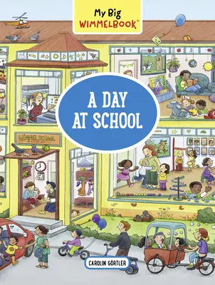 Marea mea carte Wimmel - O zi la școală - My Big Wimmelbook--A Day at School