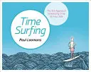 Time Surfing: Abordarea Zen de a ține timpul de partea ta - Time Surfing: The Zen Approach to Keeping Time on Your Side