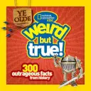 Ye Olde Weird But True: 300 de fapte scandaloase din istorie - Ye Olde Weird But True: 300 Outrageous Facts from History
