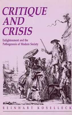 Critică și criză: Iluminismul și patogeneza societății moderne - Critique and Crisis: Enlightenment and the Pathogenesis of Modern Society