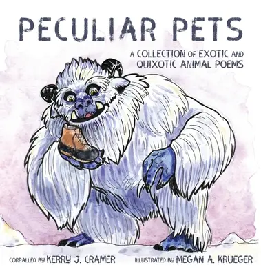 Animale de companie ciudate: A Collection of Exotic and Quixotic Animal Poems - Peculiar Pets: A Collection of Exotic and Quixotic Animal Poems