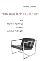 Gândirea în afara picioarelor: Cum psihologia empirică justifică filosofia de fotoliu - Thinking Off Your Feet: How Empirical Psychology Vindicates Armchair Philosophy