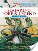 Seafaring Lore & Legend: O diversitate de mituri, superstiții, fabulații și fapte maritime - Seafaring Lore & Legend: A Miscellany of Maritime Myth, Superstition, Fable, and Fact