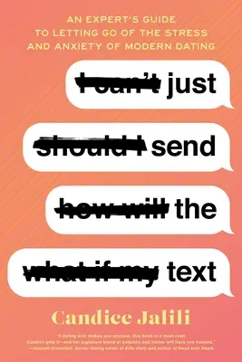 Trimite doar textul: Ghidul unui expert pentru a renunța la stresul și anxietatea întâlnirilor moderne - Just Send the Text: An Expert's Guide to Letting Go of the Stress and Anxiety of Modern Dating