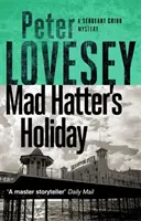 Mad Hatter's Holiday - Al patrulea mister al sergentului Cribb - Mad Hatter's Holiday - The Fourth Sergeant Cribb Mystery