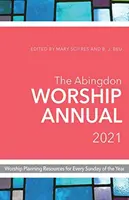 The Abingdon Worship Annual 2021: Resurse de planificare a închinării pentru fiecare duminică a anului - The Abingdon Worship Annual 2021: Worship Planning Resources for Every Sunday of the Year
