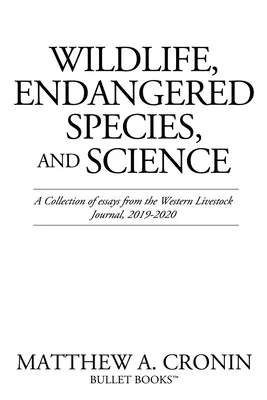 Viața sălbatică, speciile pe cale de dispariție și știința: O colecție de eseuri din Western Livestock Journal, 2019-2020 - Wildlife, Endangered Species, and Science: A Collection of essays from the Western Livestock Journal, 2019-2020