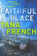 Faithful Place - Brigada criminalistică din Dublin:  3 - Faithful Place - Dublin Murder Squad:  3