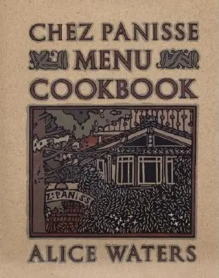 Cartea de bucate Chez Panisse Menu - Chez Panisse Menu Cookbook