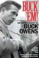 Buck 'Em! Autobiografia lui Buck Owens - Buck 'Em!: The Autobiography of Buck Owens