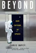 Dincolo: Viitorul nostru în spațiu - Beyond: Our Future in Space
