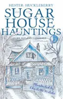 Hester, Huckleberry și bântuirile casei de zahăr - Hester, Huckleberry and the Sugar House Hauntings