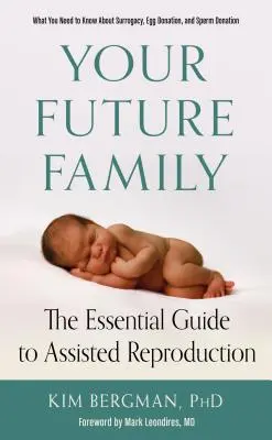 Viitoarea ta familie: Ghidul esențial pentru reproducerea asistată - Your Future Family: The Essential Guide to Assisted Reproduction