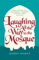 Laughing All the Way to the Mosque: Aventurile nefericite ale unei femei musulmane - Laughing All the Way to the Mosque: The Misadventures of a Muslim Woman
