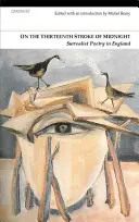On the Thirteenth Stroke of Midnight: Poezia suprarealistă în Marea Britanie - On the Thirteenth Stroke of Midnight: Surrealist Poetry in Britain