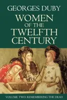 Femeile din secolul al XII-lea, Amintirea morților - Women of the Twelfth Century, Remembering the Dead
