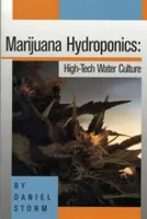 Marijuana hidroponică: Cultura de apă de înaltă tehnologie - Marijuana Hydroponics: High-Tech Water Culture