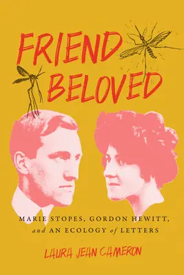 Prietenul iubit: Marie Stopes, Gordon Hewitt și o ecologie a scrisorilor - Friend Beloved: Marie Stopes, Gordon Hewitt, and an Ecology of Letters