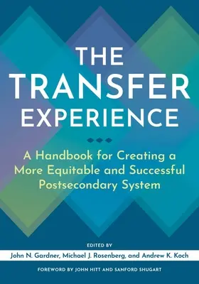 Experiența transferului: Un manual pentru crearea unui sistem postsecundar mai echitabil și de succes - The Transfer Experience: A Handbook for Creating a More Equitable and Successful Postsecondary System