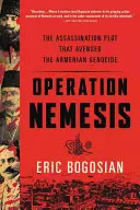 Operațiunea Nemesis: Complotul de asasinat care a răzbunat genocidul armean - Operation Nemesis: The Assassination Plot That Avenged the Armenian Genocide