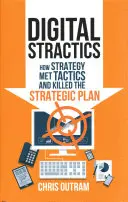 Digital Stractics: Cum strategia a întâlnit tactica și a ucis planul strategic - Digital Stractics: How Strategy Met Tactics and Killed the Strategic Plan