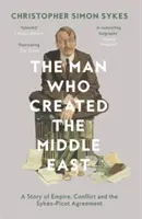 Omul care a creat Orientul Mijlociu - The Man Who Created the Middle East