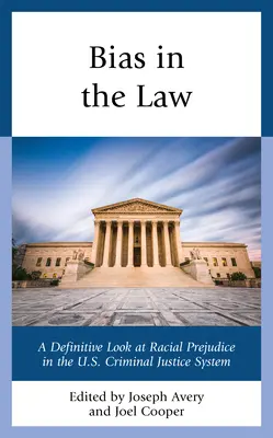 Bias in the Law: O privire definitivă asupra prejudecăților rasiale în sistemul de justiție penală din SUA - Bias in the Law: A Definitive Look at Racial Prejudice in the U.S. Criminal Justice System