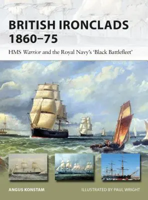 Ironclads britanice 1860-75: HMS Warrior și „flota de luptă neagră” a Marinei Regale - British Ironclads 1860-75: HMS Warrior and the Royal Navy's 'black Battlefleet'