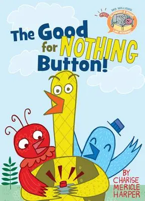Butonul bun de nimic! - The Good for Nothing Button!