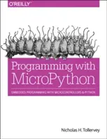 Programare cu Micropython: Programare încorporată cu microcontrolere și Python - Programming with Micropython: Embedded Programming with Microcontrollers and Python
