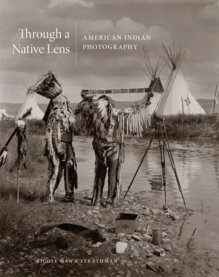 Through a Native Lens, 37: Fotografia indienilor americani - Through a Native Lens, 37: American Indian Photography