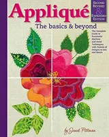 Applique: The Basics & Beyond, Second Revised & Expanded Edition: Ghidul complet pentru tehnici de succes la mașină și de mână cu zeci de modele - Applique: The Basics & Beyond, Second Revised & Expanded Edition: The Complete Guide to Successful Machine and Hand Techniques with Dozens of Designs